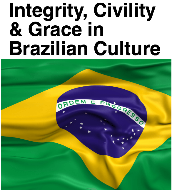 Integrity, Civility and Grace in Brazilian Culture