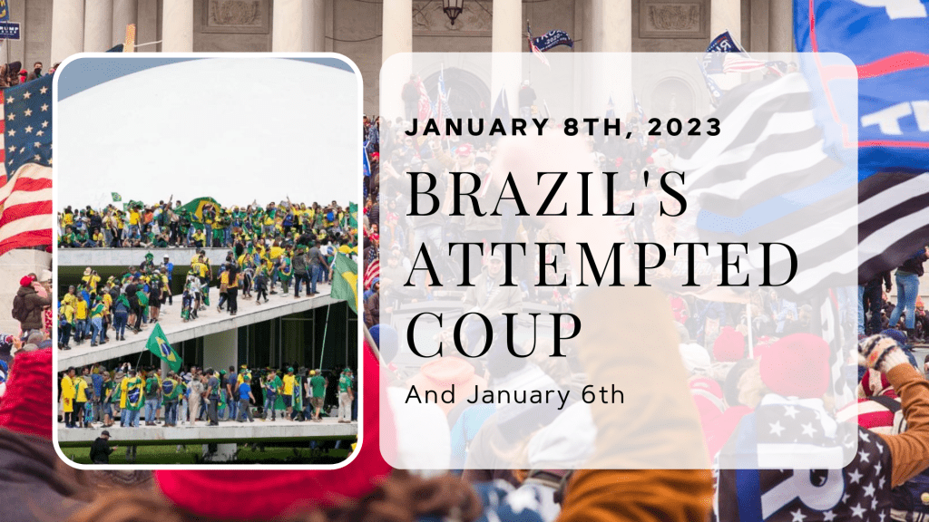 January 8th, 2023: Brazil's Attempted Coup of January 6th